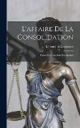 Cover-Bild zum Titel 'L'affaire de la consolidation; pourvoi en cassation des accusés' von 'Lespinasse Edmond De'