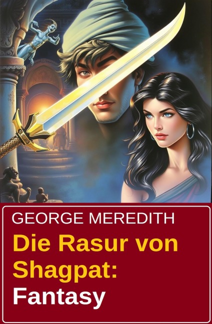 Die Rasur von Shagpat: Fantasy - George Meredith