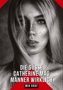 Cover-Bild zum Titel 'Die süße Catherine mag Männer wirklich' von 'Mia Graf'