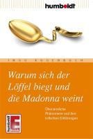 Warum sich der Löffel biegt und die Madonna weint - Ingo Kugenbuch