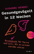 Cover-Bild zum Titel 'Gesundgevögelt in 12 Wochen. Praxisbuch für Paare und alle, die es wieder werden wollen. Beziehungspflege beginnt mit einem erfüllten Liebesleben: Sextipps für lange Beziehungen, die für Schwung sorgen!' von 'Susanne Wendel'