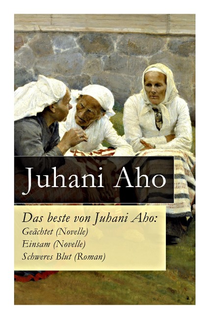 Das beste von Juhani Aho - Juhani Aho, Mathilde Mann