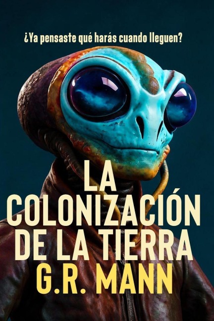 La Colonización de la Tierra - G R Mann