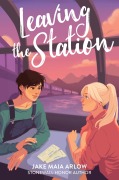 Cover-Bild zum Titel 'Leaving the Station' von 'Jake Maia Arlow'
