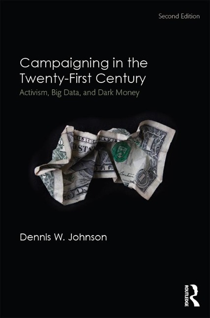 Campaigning in the Twenty-First Century - Dennis W. Johnson