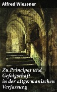 Cover-Bild zum Titel 'Zu Principat und Gefolgschaft in der altgermanischen Verfassung' von 'Alfred Wiessner'