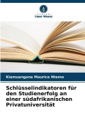 Cover-Bild zum Titel 'Schlüsselindikatoren für den Studienerfolg an einer südafrikanischen Privatuniversität' von 'Kiamuangana Maurice Ntemo'