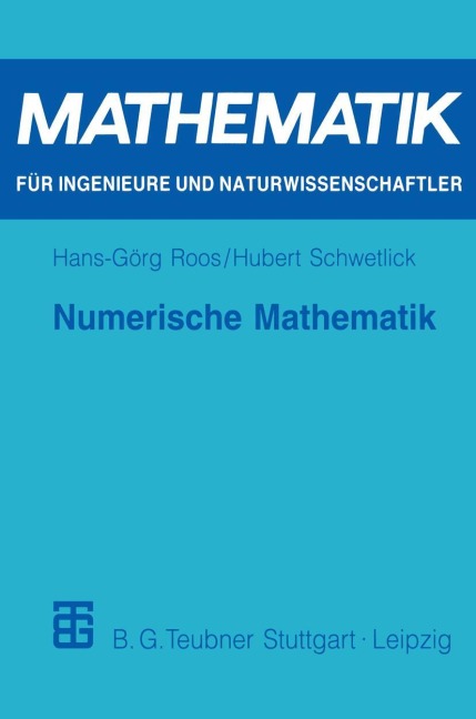 Numerische Mathematik - Hubert Schwetlick, Hans-Görg Roos