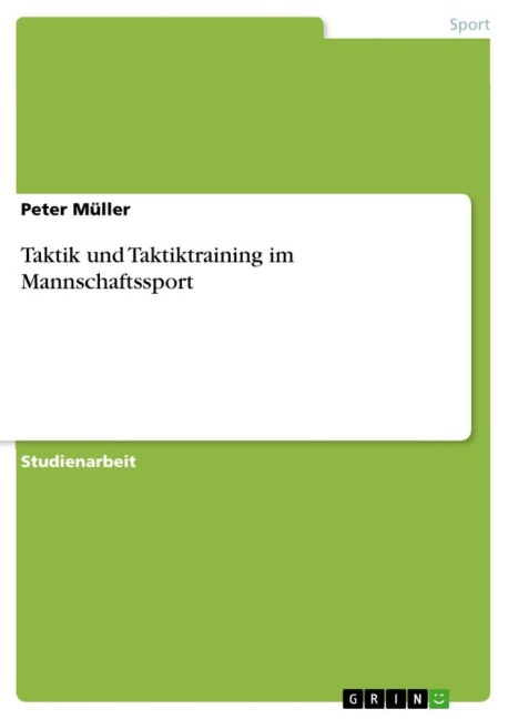Taktik und Taktiktraining im Mannschaftssport - Peter Müller