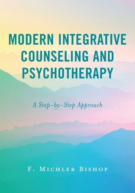 Modern Integrative Counseling and Psychotherapy - F. Michler Bishop