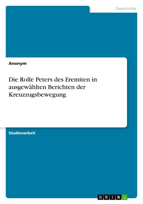 Die Rolle Peters des Eremiten in ausgewählten Berichten der Kreuzzugsbewegung - Anonymous