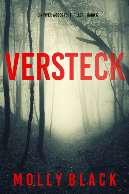 Versteck (Ein Piper Woods FBI-Thriller - Band 6) - Molly Black
