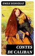 Cover-Bild zum Titel 'Contes de Caliban' von 'Emile Bergerat'