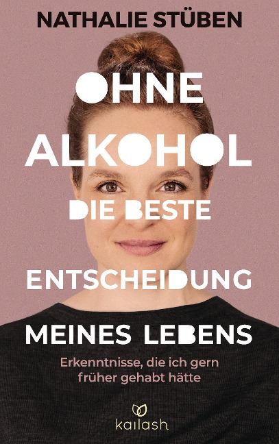 Ohne Alkohol: Die beste Entscheidung meines Lebens - Nathalie Stüben