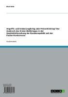Angriffs- und Eroberungskrieg oder Präventivkrieg? Der Ausbruch des Ersten Weltkrieges in der Geschichtsforschung der Bundesrepublik seit der Fischer-Kontroverse - Maik Nolte