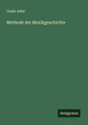 Cover-Bild zum Titel 'Methode der Musikgeschichte' von 'Guido Adler'