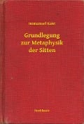 Cover-Bild zum Titel 'Grundlegung zur Metaphysik der Sitten' von 'Immanuel Kant'