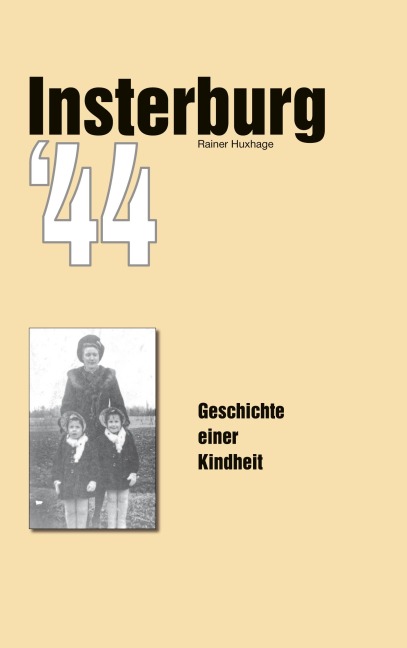 Insterburg '44 - Rainer Huxhage
