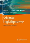 Schlanke Logistikprozesse - Willibald A. Günthner, Janina Durchholz, Eva Klenk, Julia Boppert