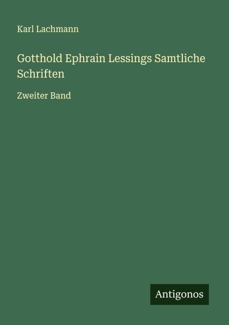 Gotthold Ephrain Lessings Samtliche Schriften - Karl Lachmann