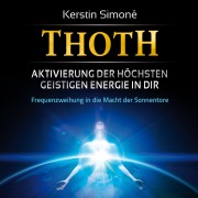 Cover-Bild zum Titel 'MEISTER THOTH - Aktivierung der höchsten geistigen Energie in dir [mit klangenergetischer Musik]' von 'Kerstin Simoné, Michael Reimann'