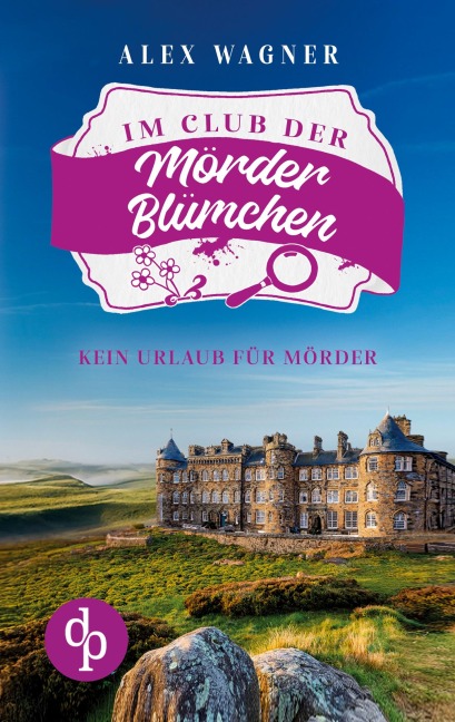 Kein Urlaub für Mörder | Ein gemütlicher Cosy Krimi - Alex Wagner