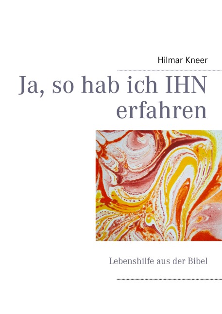 Ja, so hab ich IHN erfahren - Hilmar Kneer