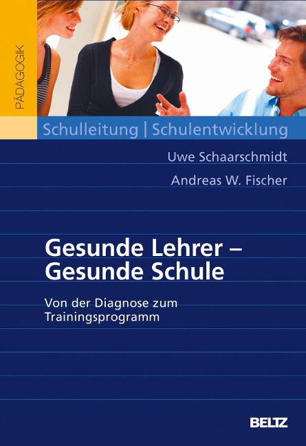 Lehrergesundheit fördern - Schulen stärken - Uwe Schaarschmidt, Andreas W. Fischer