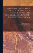 Cover-Bild zum Titel 'Report On The Geology And Topography Of A Portion Of The Lake Superior Land District In The State Of Michigan,' von 'John Wells Foster'