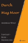 Cover-Bild zum Titel 'Durch Mag Moor' von 'Andreas Wolf'