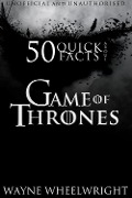 Cover-Bild zum Titel '50 Quick Facts About Game of Thrones' von 'Wayne Wheelwright'