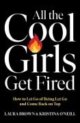 Cover-Bild zum Titel 'All the Cool Girls Get Fired' von 'Laura Brown, Kristina O'Neill'