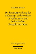 Cover-Bild zum Titel 'Die Steuerungswirkung der Darlegungs- und Beweislast im Verfahren vor dem Gerichtshof der Europäischen Union' von 'Katayun Zierke'