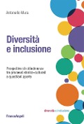 Cover-Bild zum Titel 'Diversità e inclusione. Prospettive di cittadinanza tra processi storico-culturali e questioni aperte' von 'Antonello Mura'