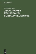 Jean Jaques Rousseau¿s Sozialphilosophie - Franz Haymann