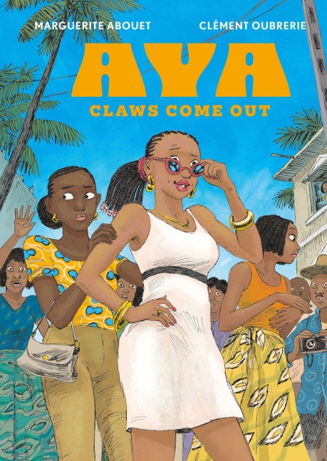 Aya: Claws Come Out - Marguerite Abouet, Clement Oubrerie