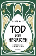 Cover-Bild zum Titel 'Tod beim Heurigen' von 'Beate Maly'