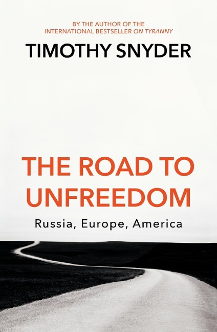 The Road to Unfreedom - Timothy Snyder