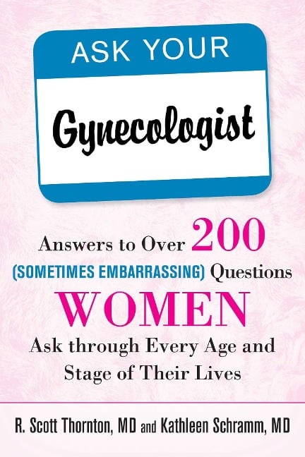 Ask Your Gynecologist - R. Scott Thornton, Kathleen Schramm