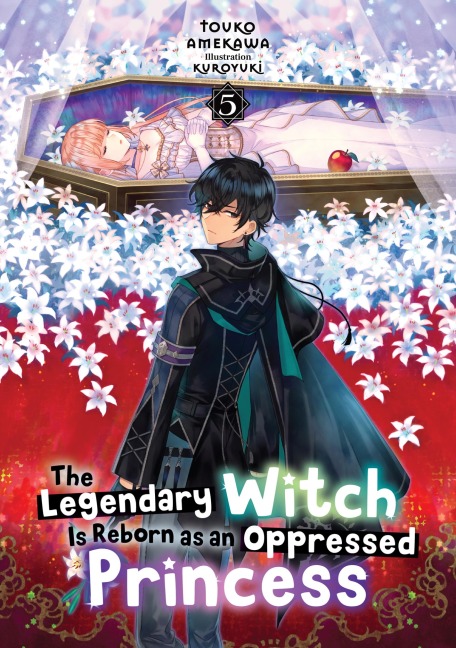 The Legendary Witch Is Reborn as an Oppressed Princess: Volume 5 - Touko Amekawa