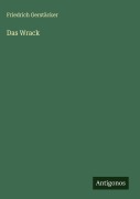 Cover-Bild zum Titel 'Das Wrack' von 'Friedrich Gerstäcker'