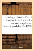 Catalogue d'Objets d'Art Et d'Ameublement, Meubles Anciens, Porcelaines, Bronzes, Pendules - Charles Mannheim