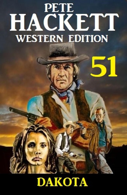 ¿Dakota: Pete Hackett Western Edition 51 - Pete Hackett