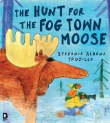 Cover-Bild zum Titel 'The Hunt for the Fog Town Moose' von 'Stefania Aldana Trujillo'