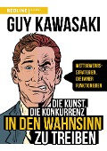 Cover-Bild zum Titel 'Die Kunst, die Konkurrenz in den Wahnsinn zu treiben' von 'Guy Kawasaki'