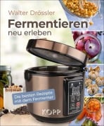 Cover-Bild zum Titel 'Fermentieren neu erleben' von 'Walter Drössler'
