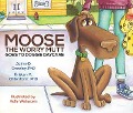 Moose the Worry Mutt Goes to Doggy Daycare - Jaime Crowley, Kristen Ohlenforst
