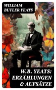 Cover-Bild zum Titel 'W.B. Yeats: Erzählungen & Aufsätze' von 'William Butler Yeats'