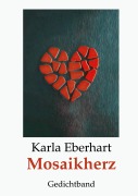 Cover-Bild zum Titel 'Mosaikherz' von 'Karla Eberhart'
