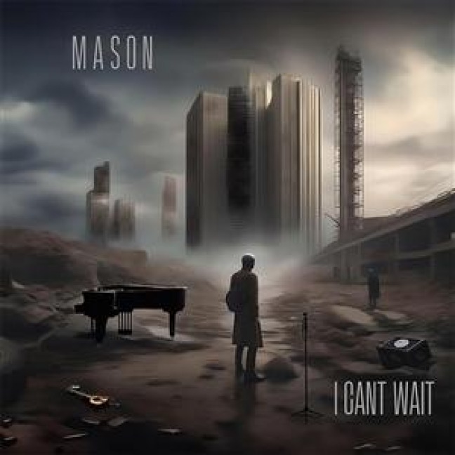 I Can't Wait - Mason